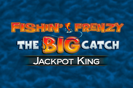 Fishin Frenzy The Big Catch Jackpot King