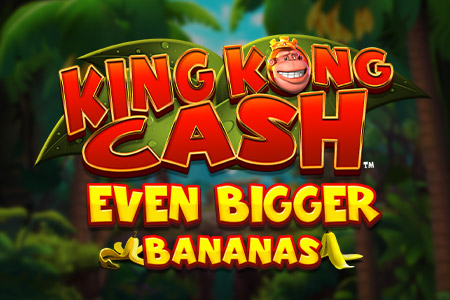 King Kong Cash Even Bigger Bananas