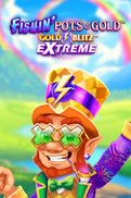 Fishin' Pots of Gold: Gold Blitz EXTREME